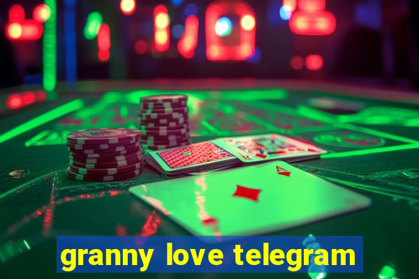 granny love telegram